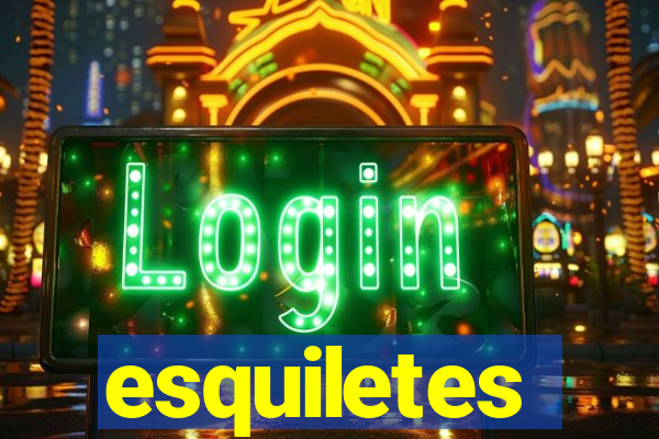 esquiletes