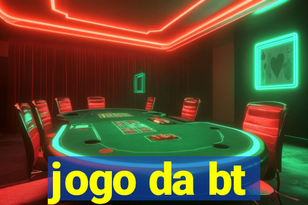 jogo da bt