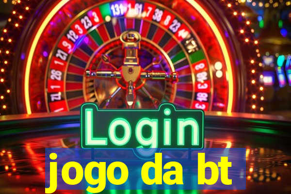 jogo da bt