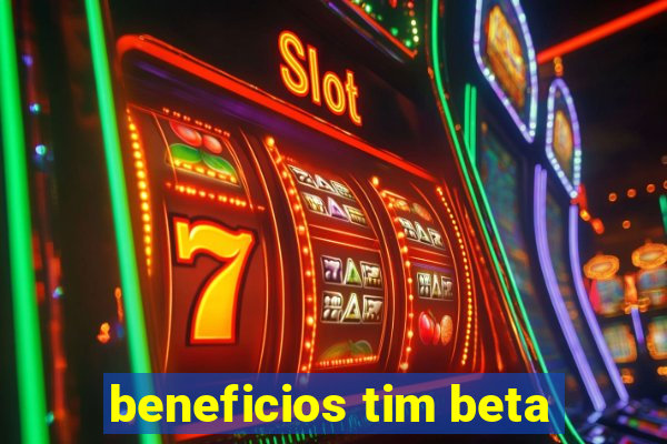 beneficios tim beta