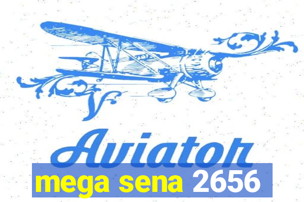 mega sena 2656