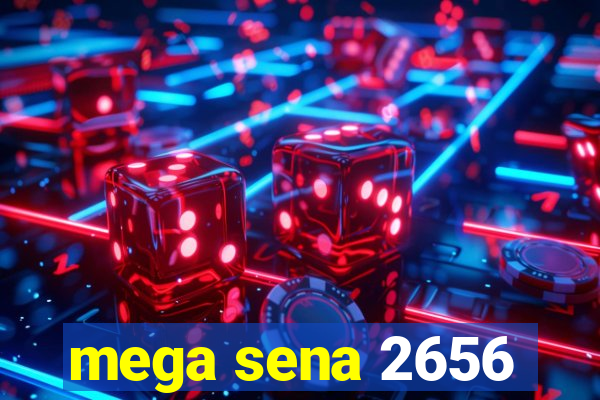 mega sena 2656