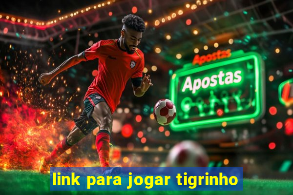 link para jogar tigrinho