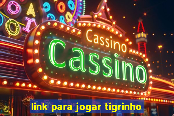 link para jogar tigrinho