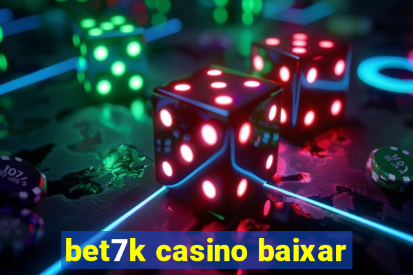 bet7k casino baixar