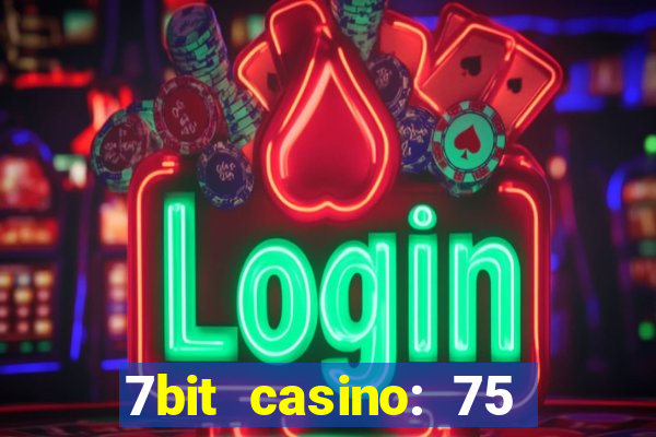 7bit casino: 75 free spins