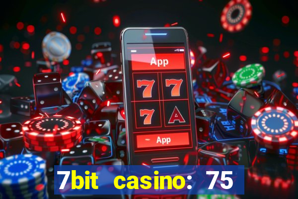 7bit casino: 75 free spins