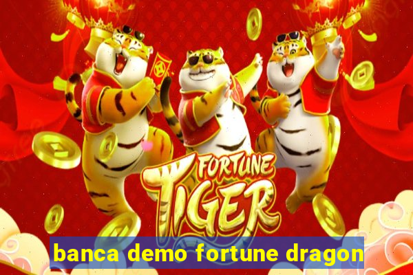 banca demo fortune dragon