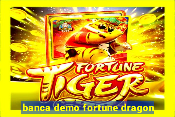 banca demo fortune dragon