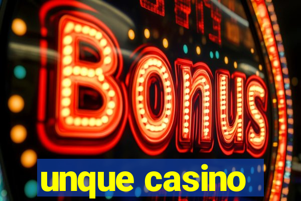 unque casino