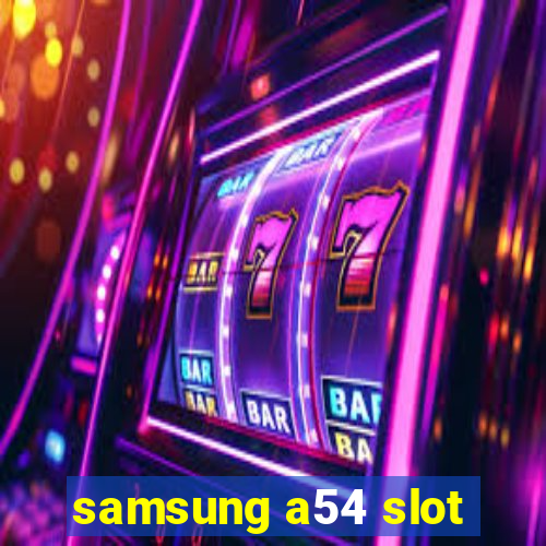 samsung a54 slot