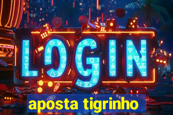 aposta tigrinho