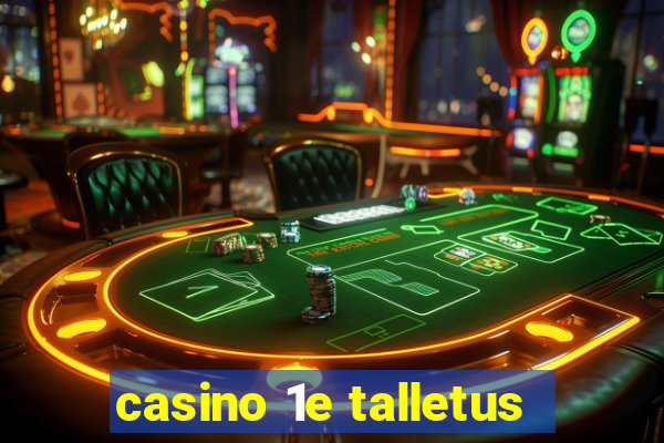 casino 1e talletus