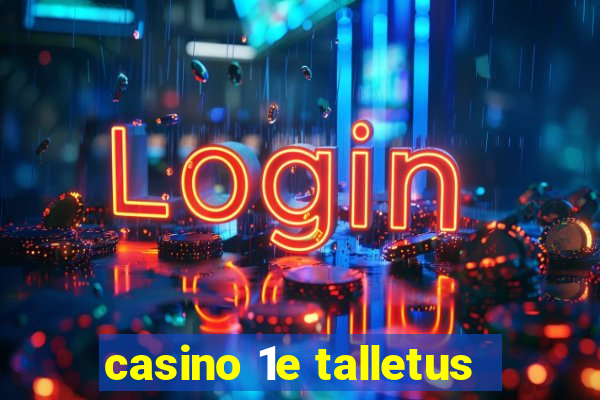 casino 1e talletus