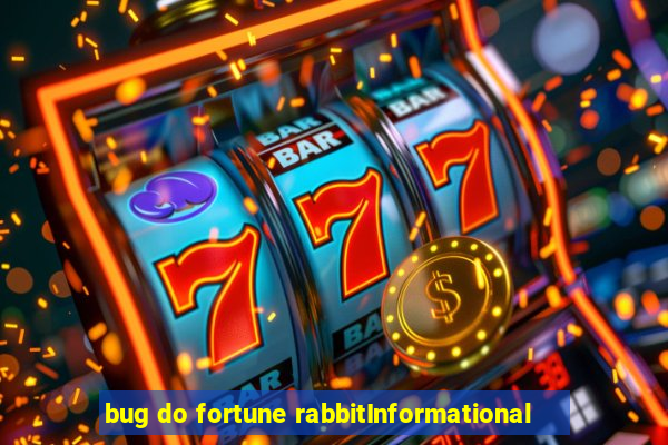 bug do fortune rabbitInformational