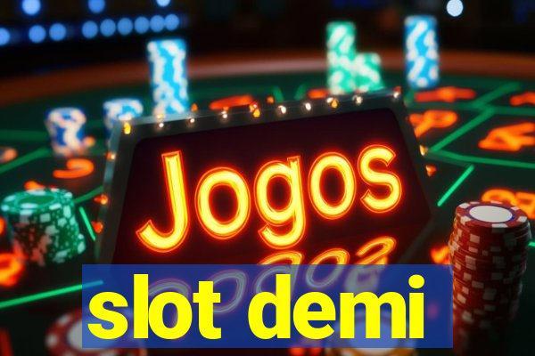 slot demi