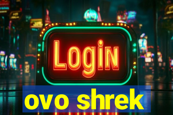 ovo shrek