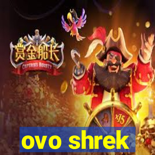 ovo shrek