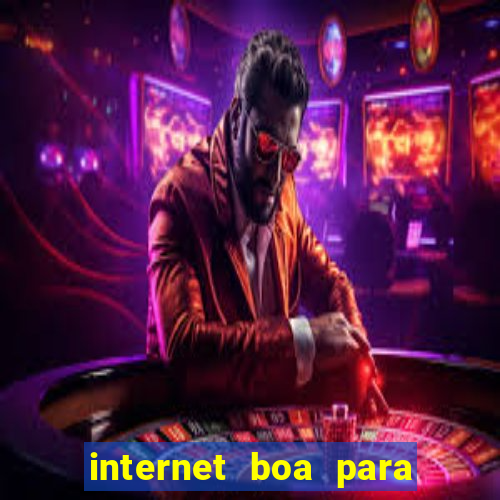 internet boa para jogos online