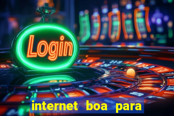 internet boa para jogos online