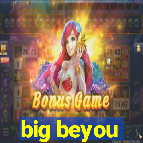 big beyou