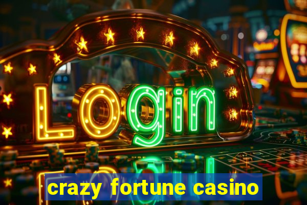 crazy fortune casino