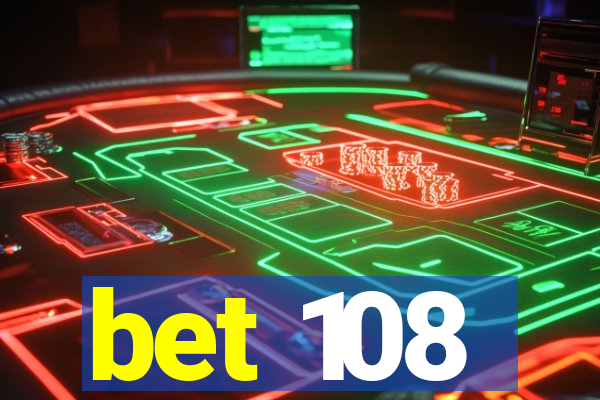 bet 108