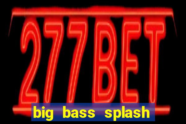 big bass splash slot recenzie