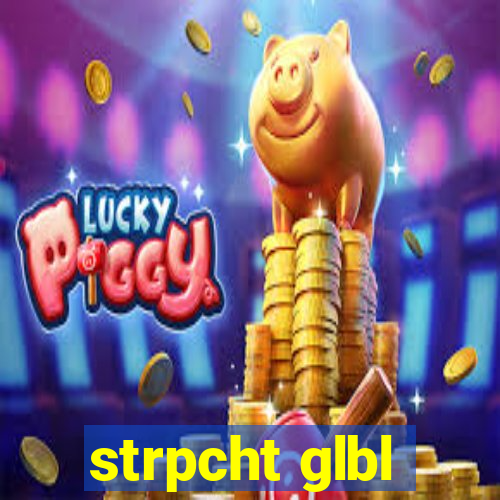 strpcht glbl