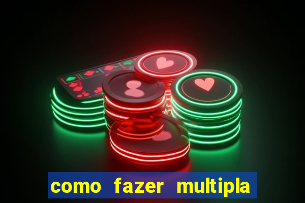 como fazer multipla na bet