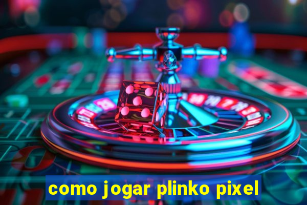 como jogar plinko pixel