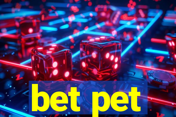 bet pet