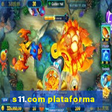 s11.com plataforma