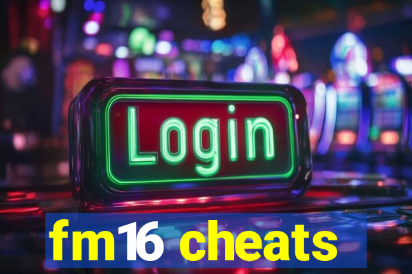 fm16 cheats