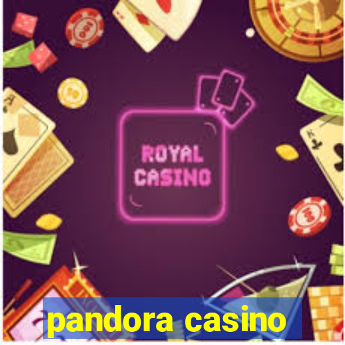 pandora casino