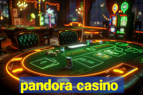 pandora casino