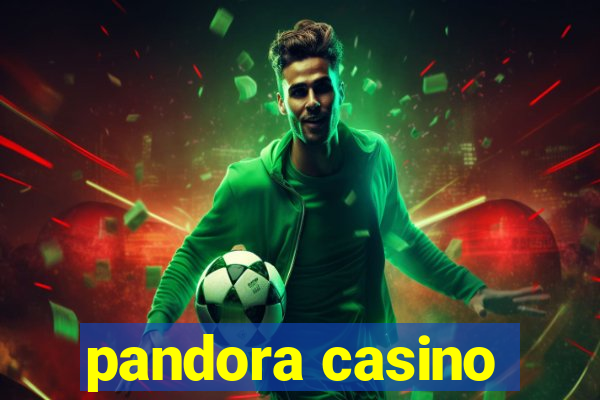 pandora casino