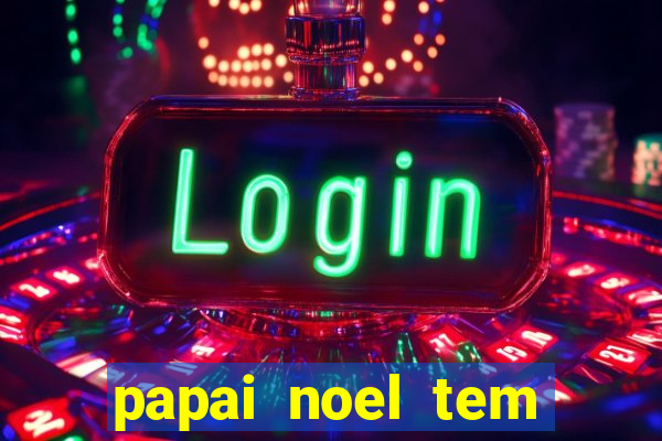 papai noel tem quantos anos