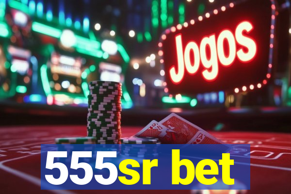 555sr bet