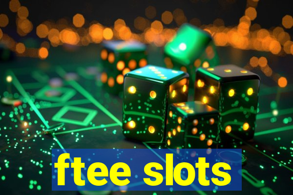 ftee slots