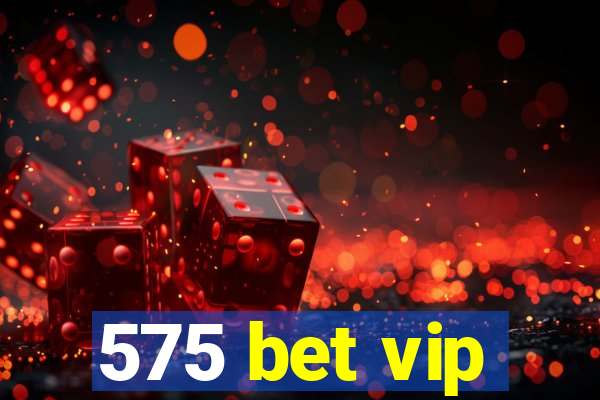 575 bet vip