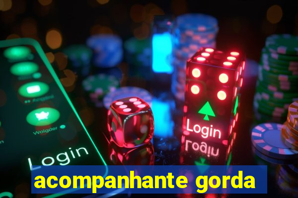 acompanhante gorda