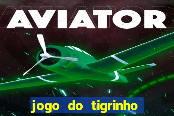 jogo do tigrinho esporte bet