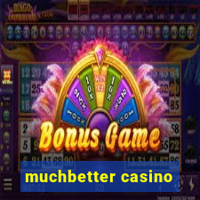 muchbetter casino