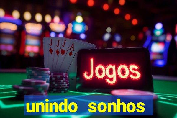 unindo sonhos reclame aqui