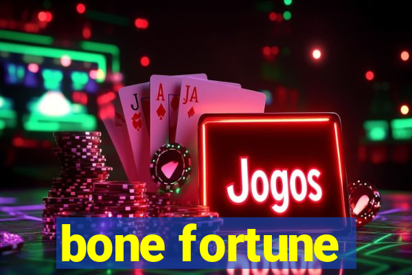 bone fortune