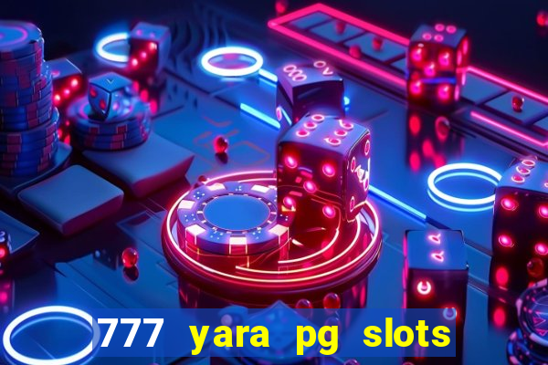 777 yara pg slots paga mesmo