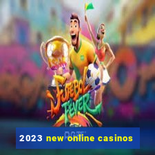 2023 new online casinos