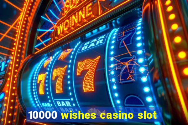 10000 wishes casino slot