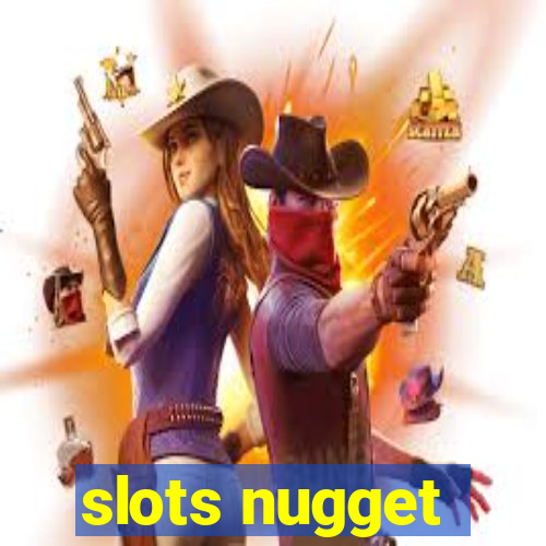 slots nugget